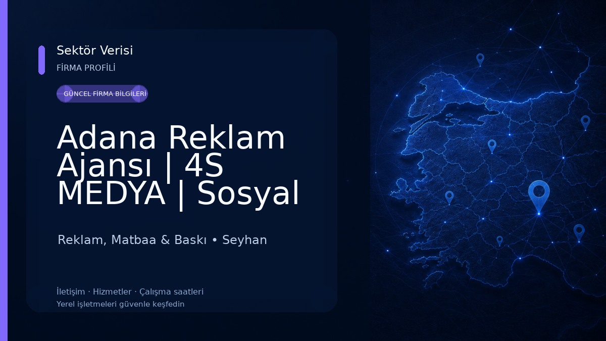 Adana Reklam Ajansı | 4S MEDYA | Sosyal Medya | Web Site | Adana Matbaa Reklam, Matbaa & Baskı