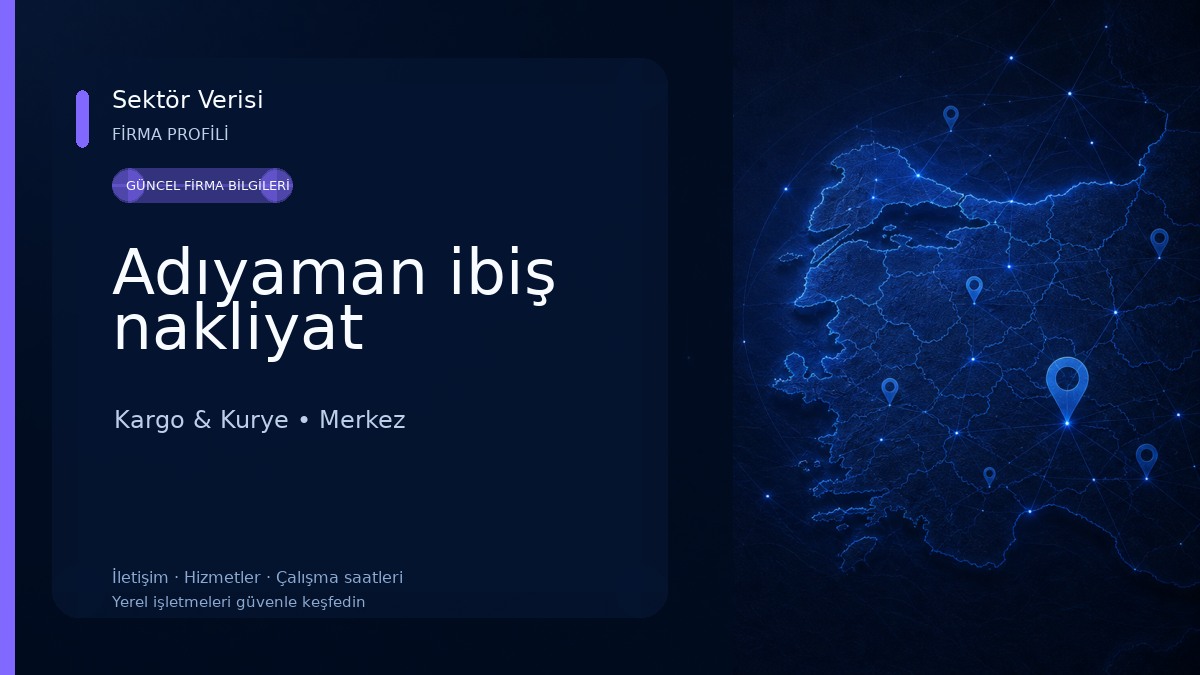 Adıyaman ibiş nakliyat Kargo & Kurye