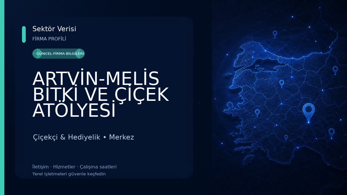 ARTVİN-MELİS BİTKİ VE ÇİÇEK ATÖLYESİ 