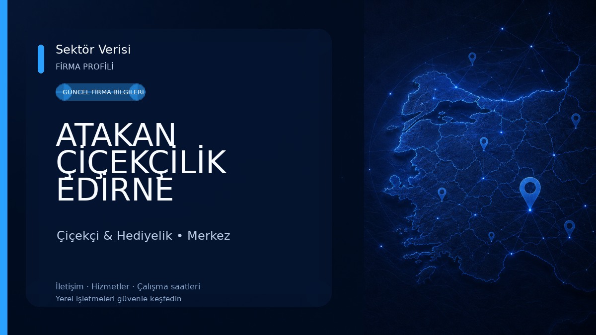 ATAKAN ÇİÇEKÇİLİK EDİRNE
