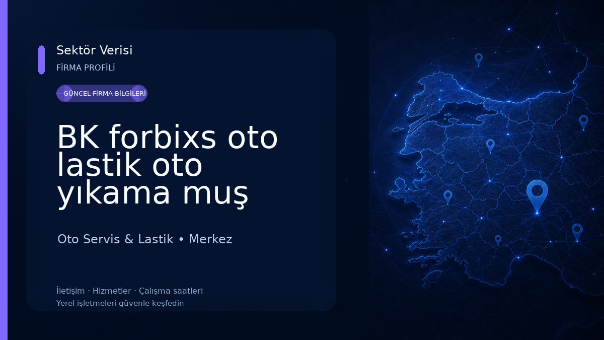 BK forbixs oto lastik oto yıkama muş Oto Servis & Lastik