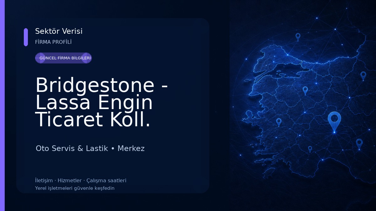 Bridgestone - Lassa Engin Ticaret Koll. Şti.Oto Lastik Yol Yardım 7/24 Oto Servis & Lastik