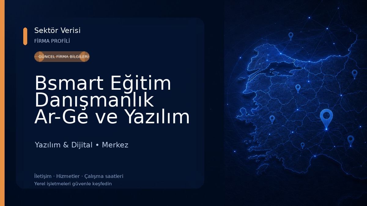 Bsmart Eğitim Danışmanlık Ar-Ge ve Yazılım Hizmetleri LTD. Yazılım & Dijital