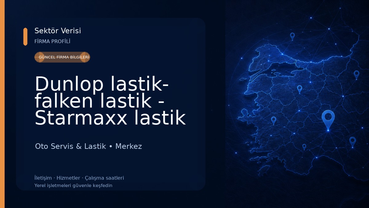 Dunlop lastik- falken lastik - Starmaxx lastik bayii Oto Servis & Lastik