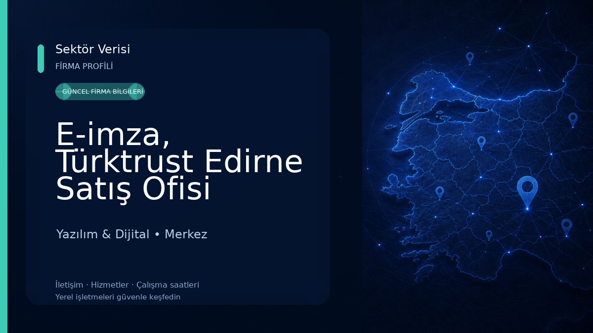 E-imza, Türktrust Edirne Satış Ofisi Yazılım & Dijital