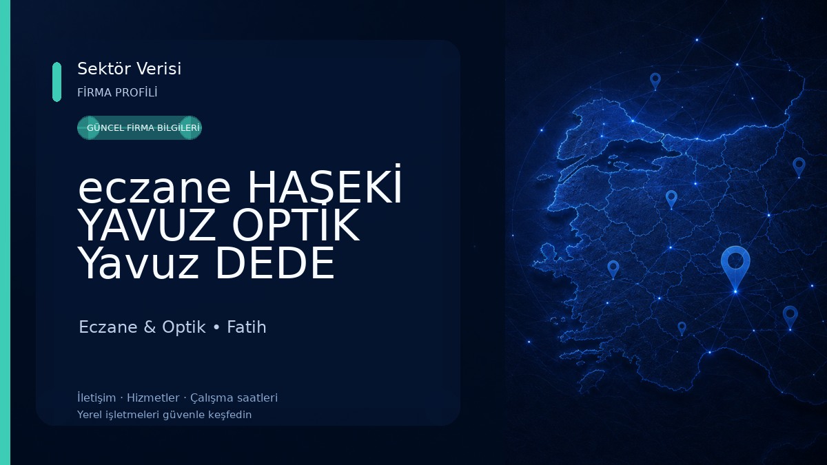eczane HASEKİ YAVUZ OPTİK Yavuz DEDE Eczane & Optik