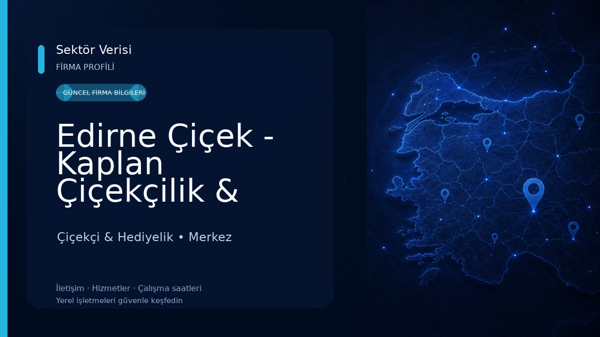 Edirne Çiçek - Kaplan Çiçekçilik & Organizasyon Çiçekçi & Hediyelik