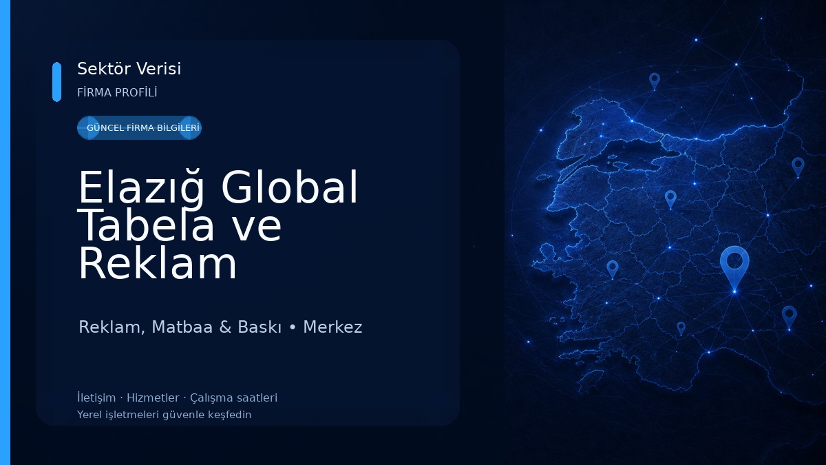 Elazığ Global Tabela ve Reklam Reklam, Matbaa & Baskı