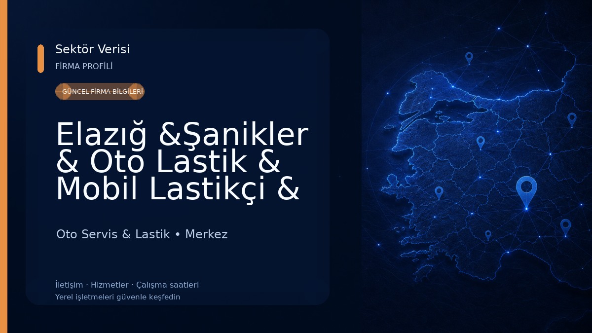 Elazığ &Şanikler & Oto Lastik & Mobil Lastikçi & Yol Yardım Oto Servis & Lastik