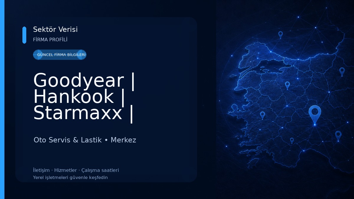 Goodyear | Hankook | Starmaxx | ÖMER ÇELİK ARAÇ LASTİK Oto Servis & Lastik