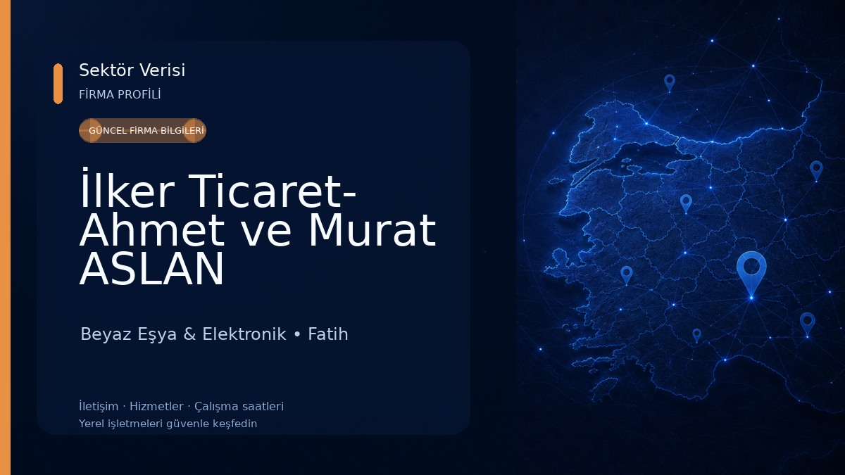 İlker Ticaret- Ahmet ve Murat ASLAN Beyaz Eşya & Elektronik