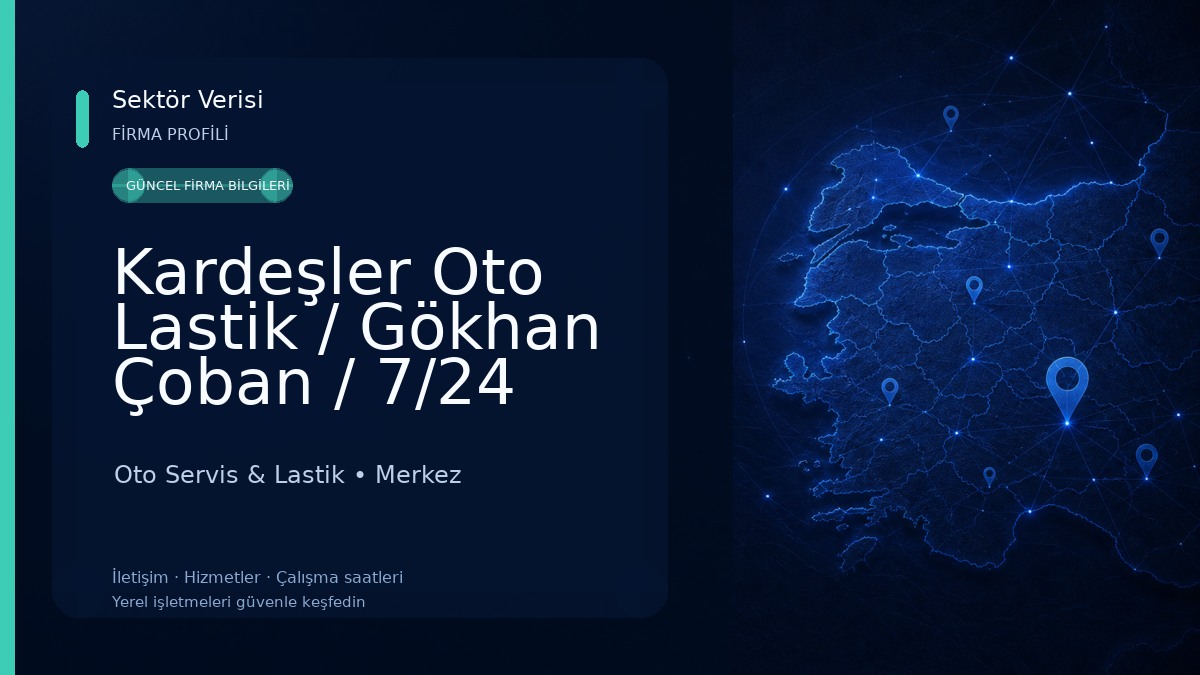 Kardeşler Oto Lastik / Gökhan Çoban / 7/24 Oto Servis & Lastik
