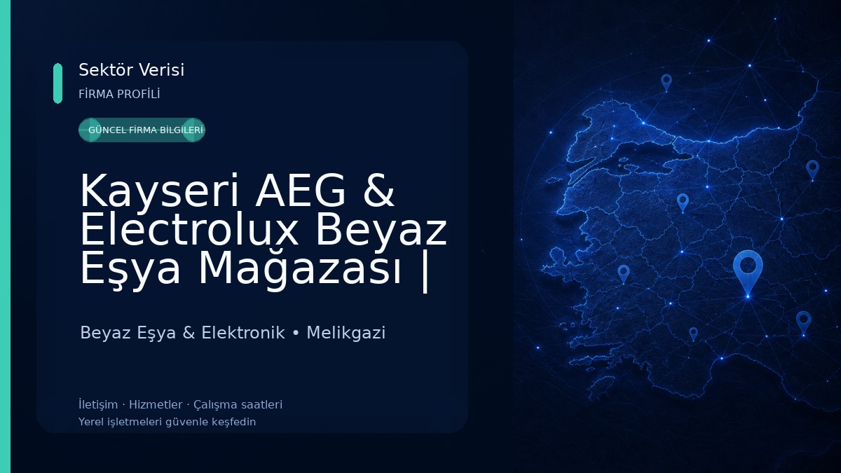 Kayseri AEG & Electrolux Beyaz Eşya Mağazası | Emel Ticaret Beyaz Eşya & Elektronik