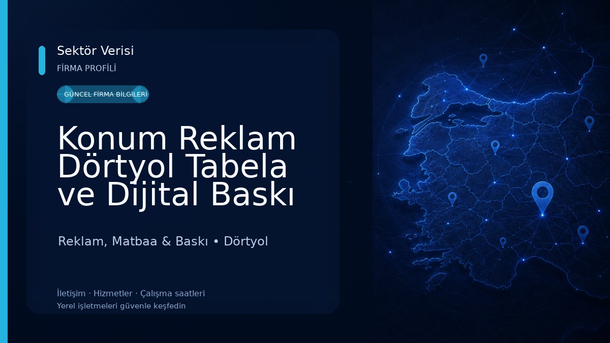 Konum Reklam Dörtyol Tabela ve Dijital Baskı Hizmetleri Reklam, Matbaa & Baskı