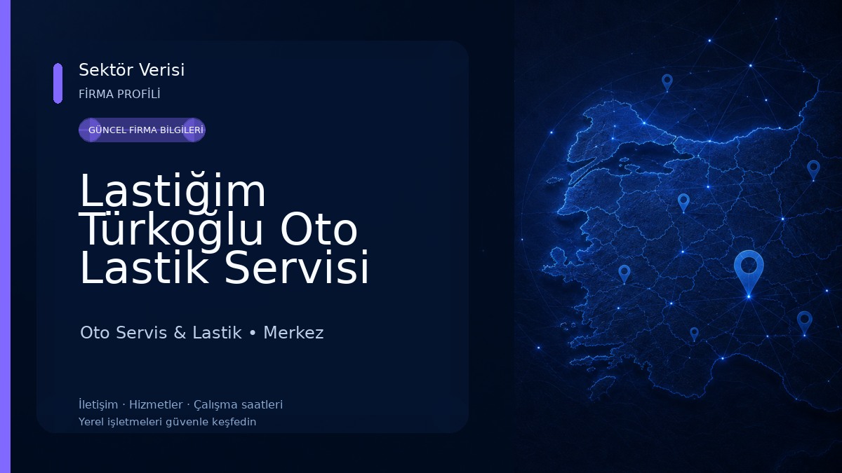 Lastiğim Türkoğlu Oto Lastik Servisi Oto Servis & Lastik