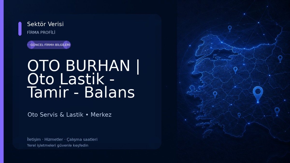OTO BURHAN | Oto Lastik - Tamir - Balans ve Yol Yardım Oto Servis & Lastik