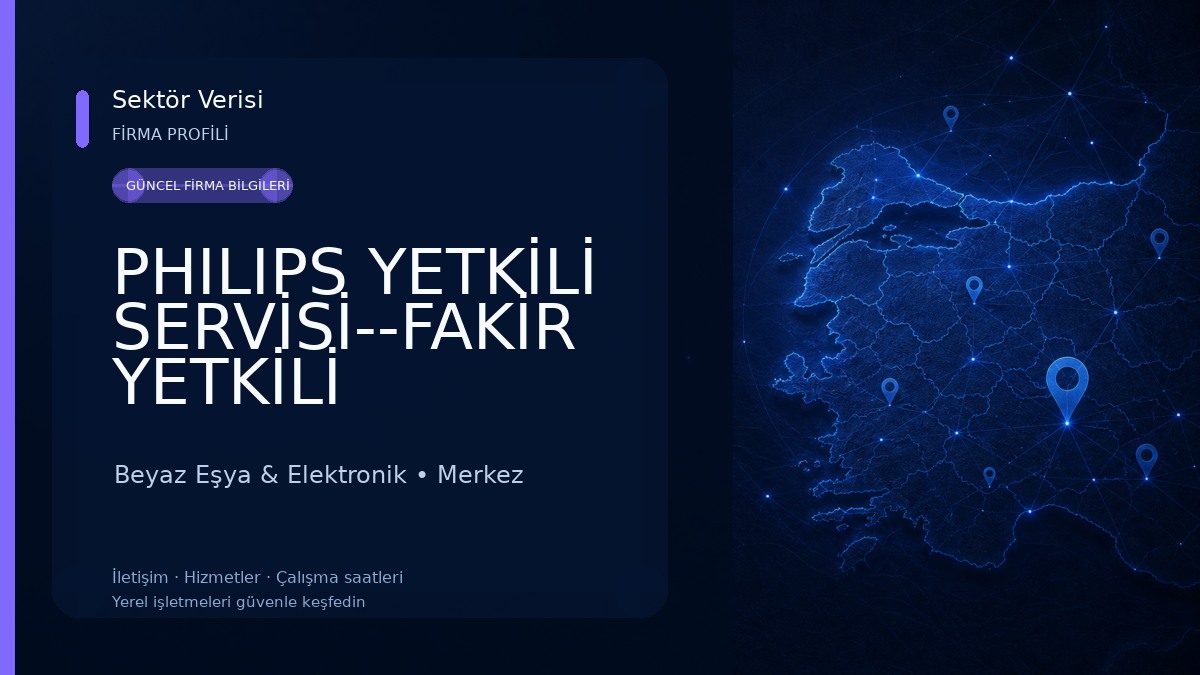 PHILIPS YETKİLİ SERVİSİ--FAKİR YETKİLİ SERVİSİ--KORKMAZ YETKİLİ SERVİSİ 