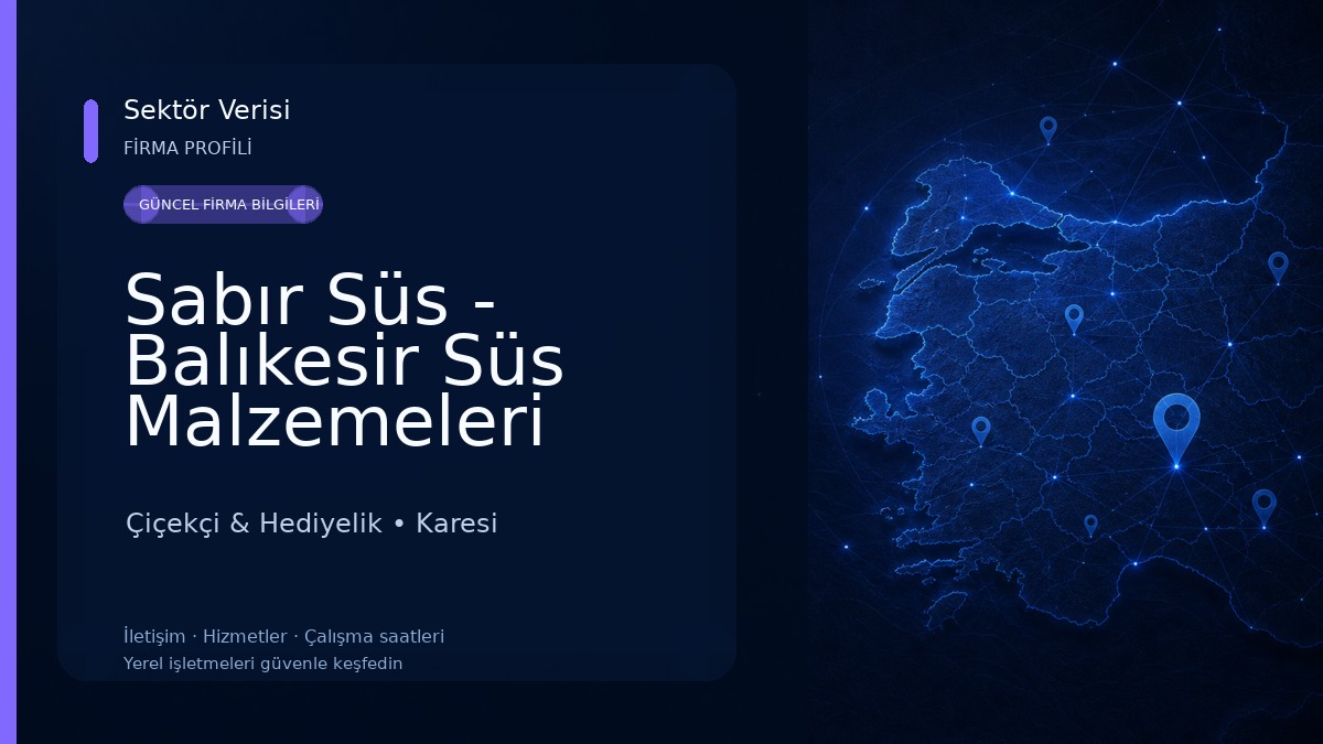 Sabır Süs - Balıkesir Süs Malzemeleri Çiçekçi & Hediyelik