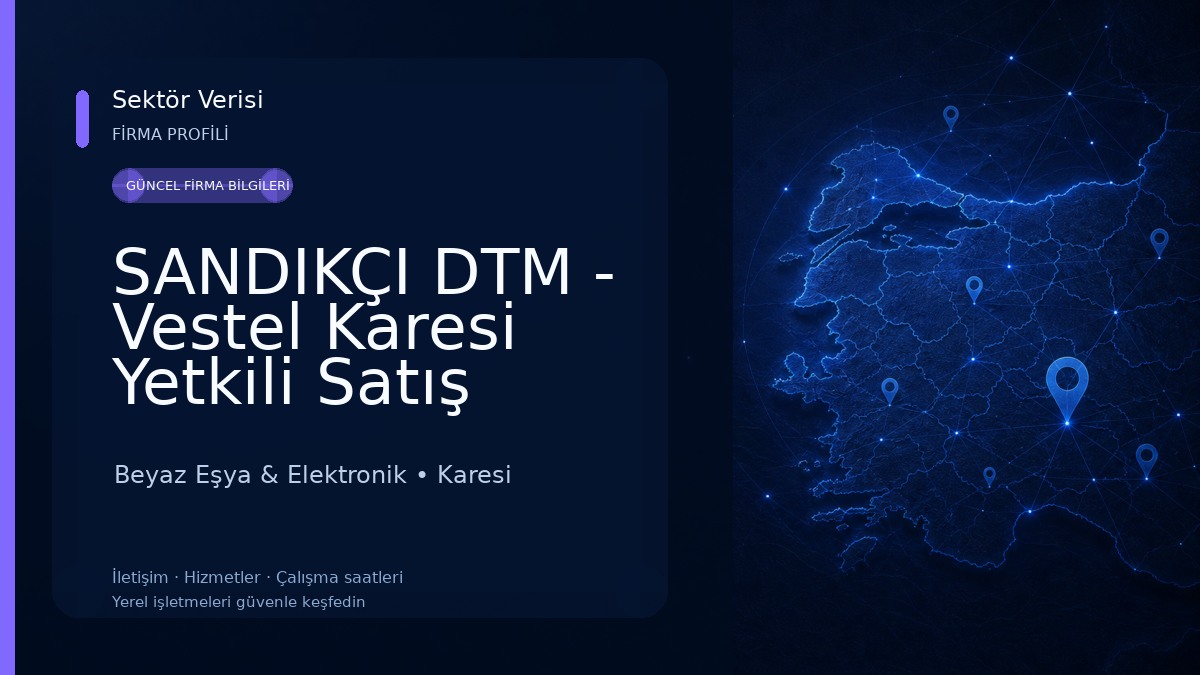 SANDIKÇI DTM - Vestel Karesi Yetkili Satış Mağazası Beyaz Eşya & Elektronik