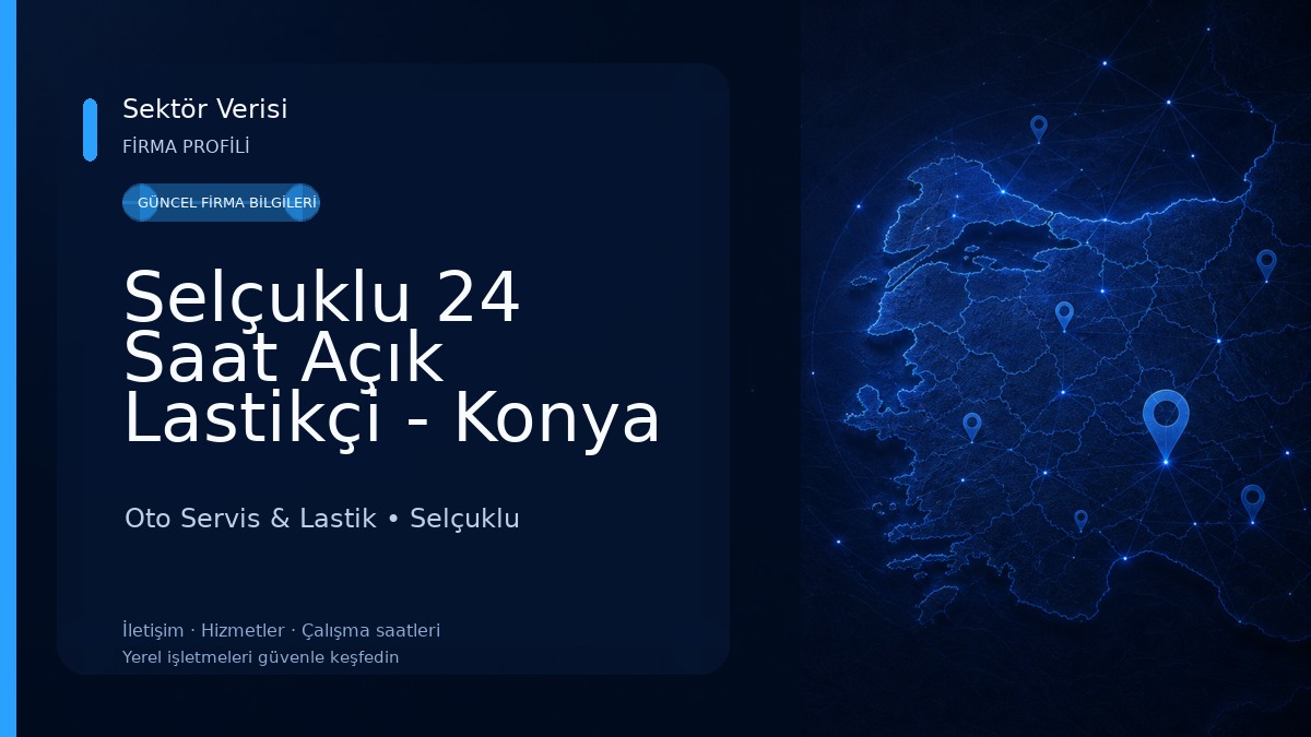 Selçuklu 24 Saat Açık Lastikçi - Konya Oto Servis & Lastik