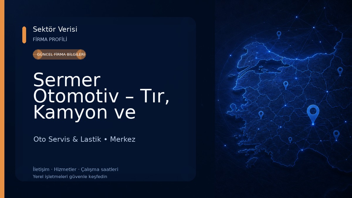 Sermer Otomotiv – Tır, Kamyon ve Otobüs Servisi Oto Servis & Lastik