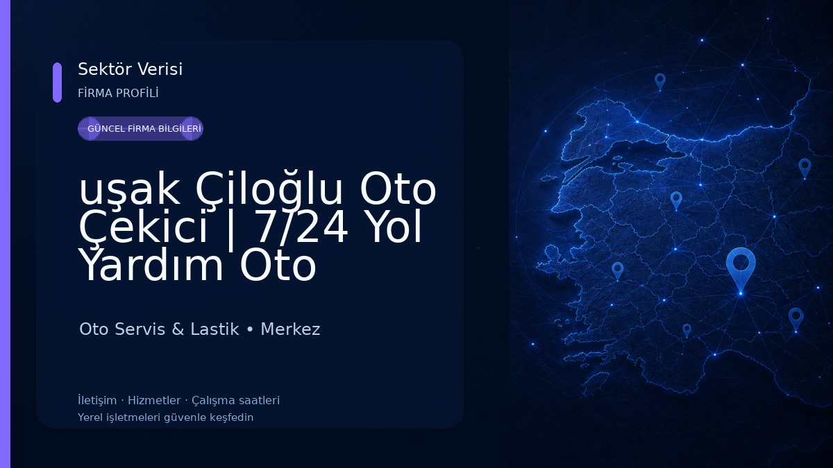 uşak Çiloğlu Oto Çekici | 7/24 Yol Yardım Oto Kurtarma Oto Servis & Lastik
