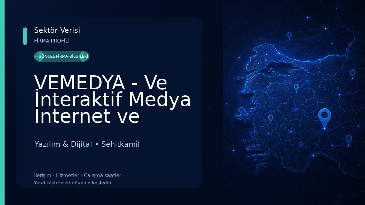 VEMEDYA - Ve İnteraktif Medya İnternet ve Tanıtım Hizmetleri San. Tic. Ltd. Şti. Yazılım & Dijital