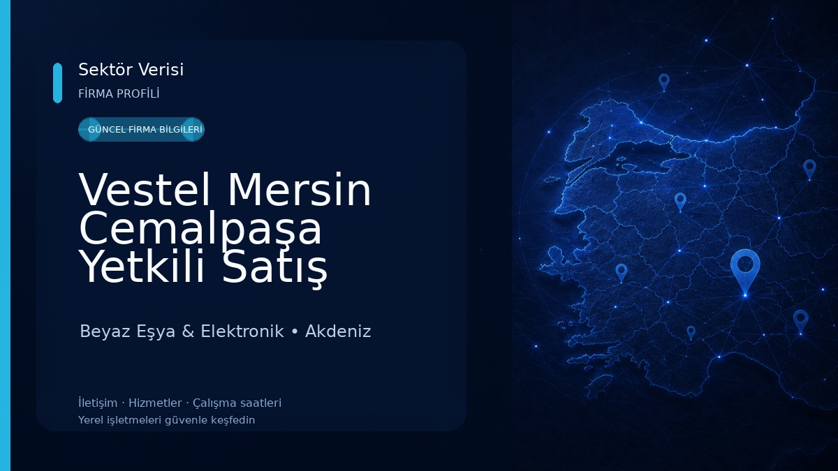 Vestel Mersin Cemalpaşa Yetkili Satış Mağazası - Demirhanlar DTM Beyaz Eşya & Elektronik