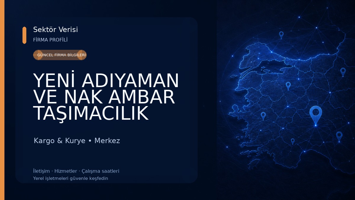 YENİ ADIYAMAN VE NAK AMBAR TAŞIMACILIK Kargo & Kurye